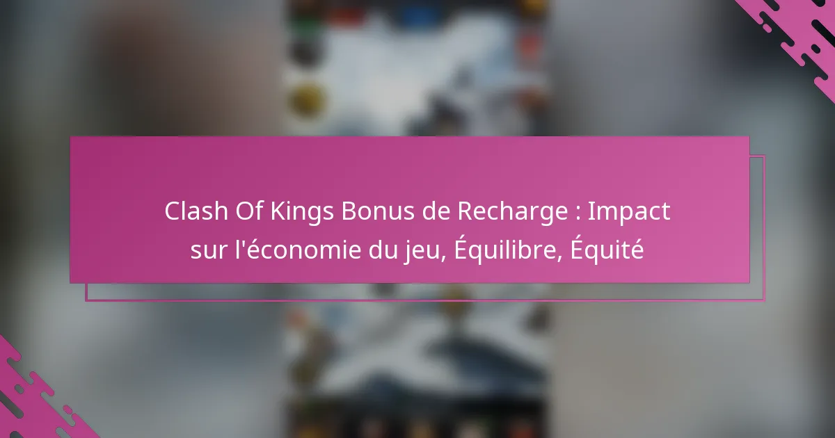 Clash Of Kings Bonus de Recharge : Impact sur l’économie du jeu, Équilibre, Équité
