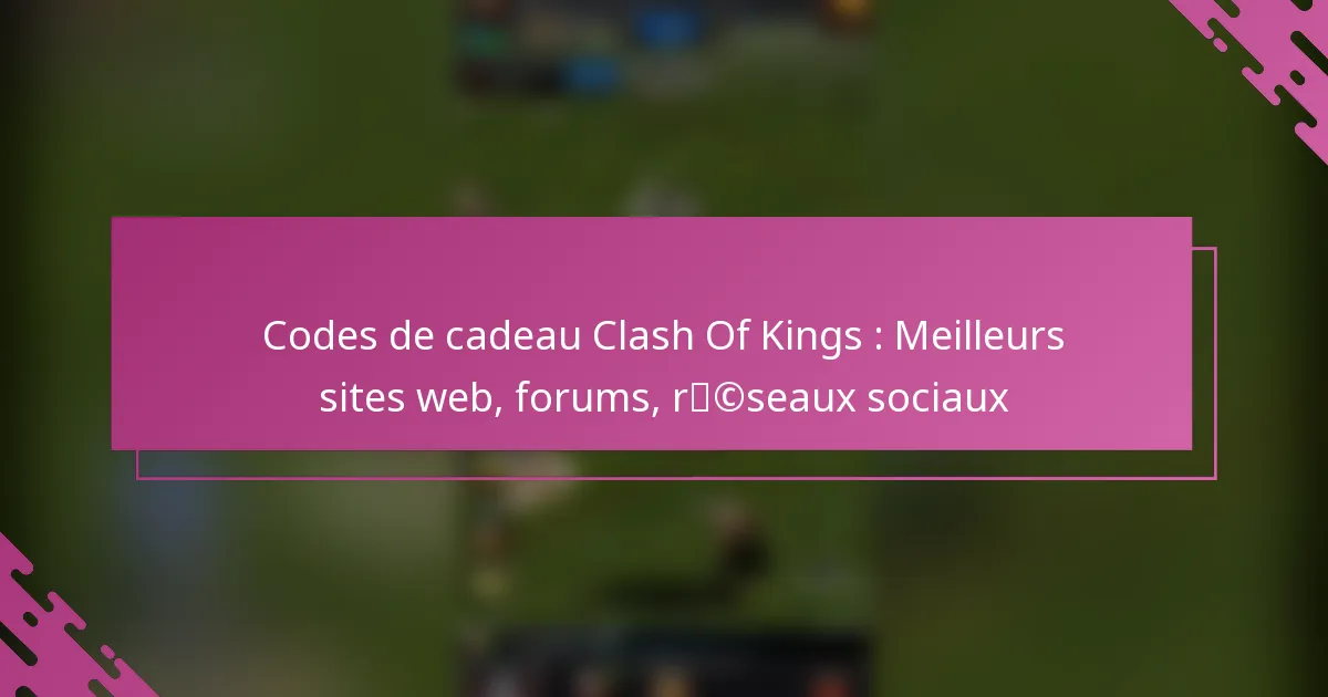 Codes de cadeau Clash Of Kings : Meilleurs sites web, forums, réseaux sociaux