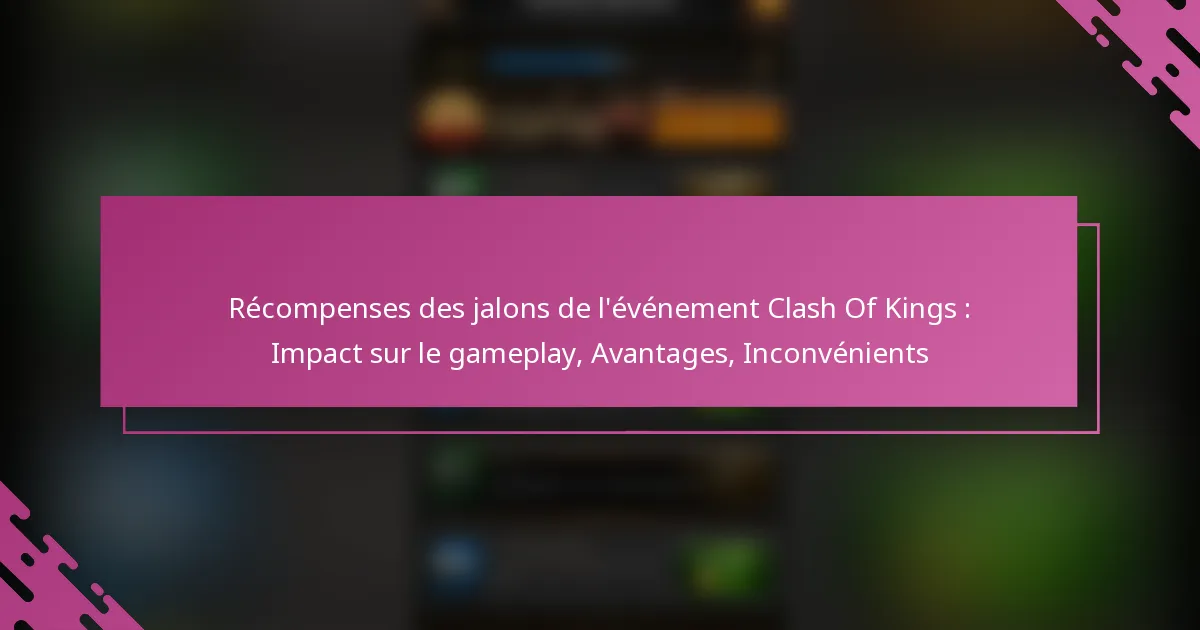 Récompenses des jalons de l’événement Clash Of Kings : Impact sur le gameplay, Avantages, Inconvénients