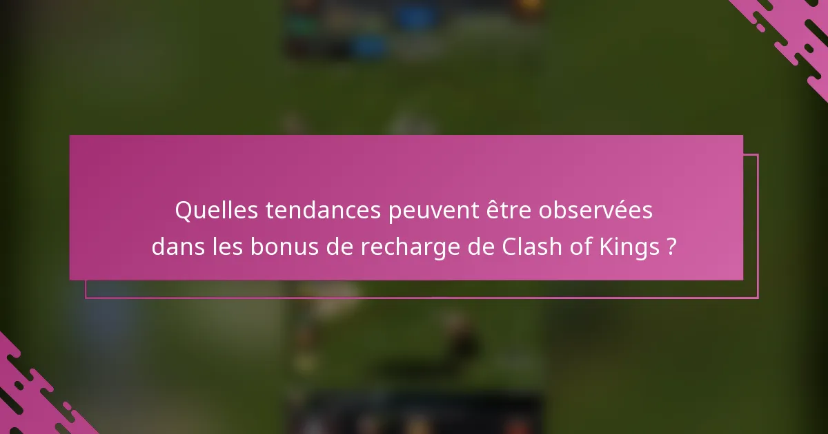 Quelles tendances peuvent être observées dans les bonus de recharge de Clash of Kings ?