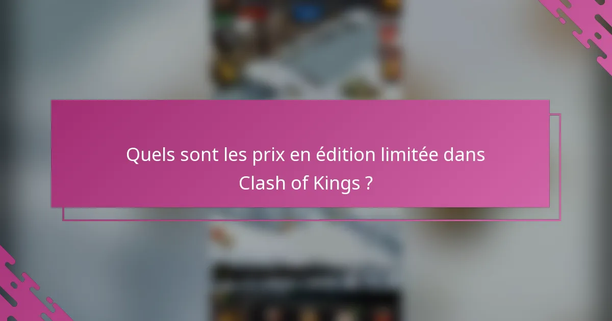 Quels sont les prix en édition limitée dans Clash of Kings ?